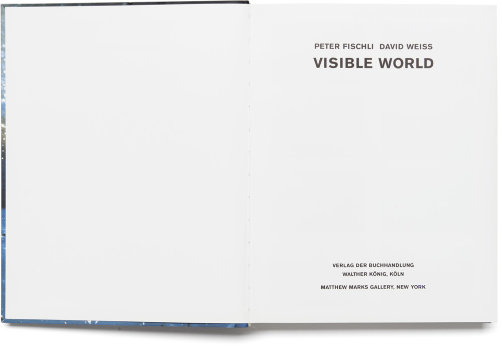 PETER FISCHLI DAVID WEISS Visible World | Matthew Marks Gallery